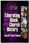 Liberating Black Church History : Making It Plain - eBook