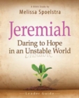 Jeremiah - Women's Bible Study Leader Guide : Daring to Hope in an Unstable World - eBook