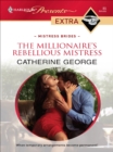 The Millionaire's Rebellious Mistress - eBook