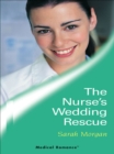 The Nurse's Wedding Rescue - eBook