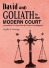David and Goliath in the Modern Court : Extraordinary Trial Experiences of a Lawyer in the Philippines - eBook