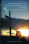 God's Blueprint for Spiritual Growth and Reward : The Mosaic Tabernacle - eBook