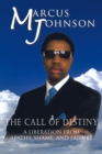 The Call of Destiny : A Liberation from Apathy, Shame, and Failure - eBook