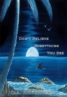 Don't Believe Everything You See - eBook