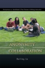 Anonymity in Collaboration : Anonymous Vs. Identifiable E-Peer Review in Writing Instruction - eBook