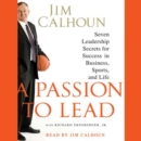 A Passion to Lead : Seven Leadership Secrets for Success in Business, Sports, and Life - eAudiobook