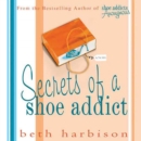 Secrets of a Shoe Addict : A Novel - eAudiobook