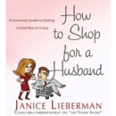 How to Shop for a Husband : A Consumer Guide to Getting a Great Buy on a Guy - eAudiobook