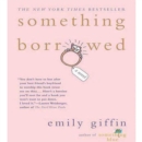 Something Borrowed : A Novel - eAudiobook