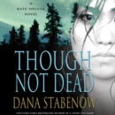 Though Not Dead : A Kate Shugak Novel - eAudiobook