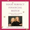 Your Perfect Financial Match : A Woman's Guide to Enjoying Wealth and Power - eAudiobook