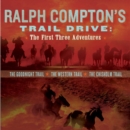 Ralph Compton's Trail Drive: The First Three Adventures - eAudiobook