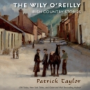 The Wily O'Reilly: Irish Country Stories - eAudiobook