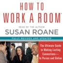 How to Work a Room : The Ultimate Guide to Savvy Socializing In Person and Online - eAudiobook