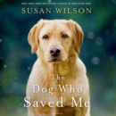 The Dog Who Saved Me : A Novel - eAudiobook