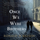 Once We Were Brothers : A Novel - eAudiobook