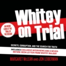 Whitey on Trial : Secrets, Corruption, and the Search for Truth - eAudiobook