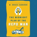 The Midnight Plan of the Repo Man : A Novel - eAudiobook