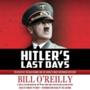 Hitler's Last Days : The Death of the Nazi Regime and the World's Most Notorious Dictator - eAudiobook