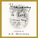 Hemingway in Love : His Own Story - eAudiobook