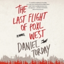 The Last Flight of Poxl West : A Novel - eAudiobook