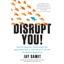 Disrupt You! : Master Personal Transformation, Seize Opportunity, and Thrive in the Era of Endless Innovation - eAudiobook