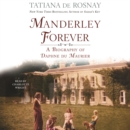 Manderley Forever : A Biography of Daphne du Maurier - eAudiobook