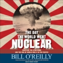 The Day the World Went Nuclear : Dropping the Atom Bomb and the End of World War II in the Pacific - eAudiobook