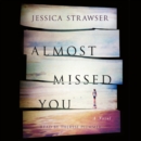 Almost Missed You : A Novel - eAudiobook