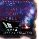 Not That I Could Tell : A Novel - eAudiobook