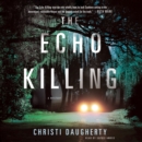 The Echo Killing : A Mystery - eAudiobook