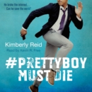 Prettyboy Must Die : A Novel - eAudiobook