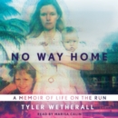 No Way Home : A Memoir of Life on the Run - eAudiobook