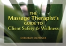 Massage Therapist's Guide to Client Safety and Wellness - Book