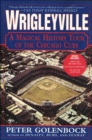 Wrigleyville : A Magical History Tour of the Chicago Cubs - eBook