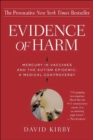 Evidence of Harm : Mercury in Vaccines and the Autism Epidemic: A Medical Controversy - eBook