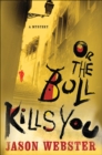 Or the Bull Kills You : A Mystery - eBook