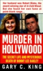 Murder In Hollywood : The Secret Life and Mysterious Death of Bonny Lee Bakley - eBook