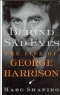 Behind Sad Eyes : The Life of George Harrison - eBook