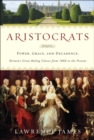 Aristocrats : Power, Grace, and Decadence - eBook