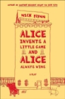 Alice Invents a Little Game and Alice Always Wins : A Play - eBook