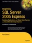 Beginning SQL Server 2005 Express Database Applications with Visual Basic Express and Visual Web Developer Express : From Novice to Professional - eBook
