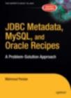 JDBC Metadata, MySQL, and Oracle Recipes : A Problem-Solution Approach - eBook