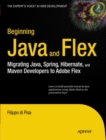Beginning Java and Flex : Migrating Java, Spring, Hibernate and Maven Developers to Adobe Flex - eBook