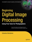Beginning Digital Image Processing : Using Free Tools for Photographers - eBook