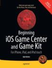 Beginning iOS Game Center and Game Kit : For iPhone, iPad, and iPod touch - eBook