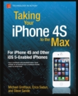 Taking Your iPhone 4S to the Max : For iPhone 4S and Other iOS 5-Enabled iPhones - eBook