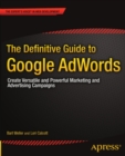 The Definitive Guide to Google AdWords : Create Versatile and Powerful Marketing and Advertising Campaigns - eBook