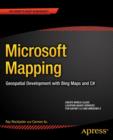 Microsoft Mapping : Geospatial Development with Bing Maps and C# - eBook