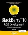 Learn BlackBerry 10 App Development : A Cascades-Driven Approach - eBook